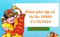 Khám phá cặp số tài lộc SXMN 31/10/2024